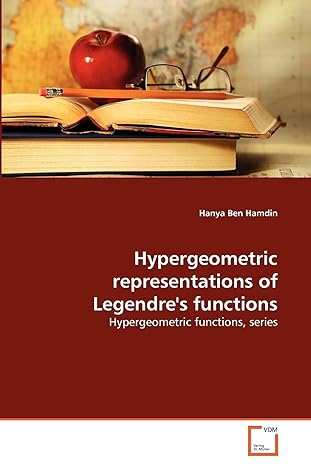hypergeometric representations of legendres functions hypergeometric functions series 1st edition hanya ben