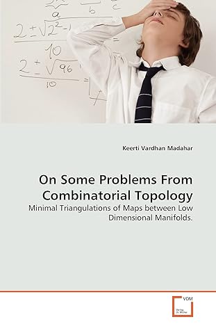 on some problems from combinatorial topology minimal triangulations of maps between low dimensional manifolds