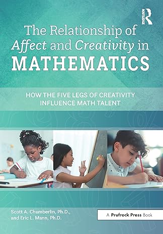 the relationship of affect and creativity in mathematics how the five legs of creativity influence math