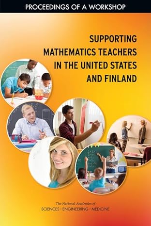 supporting mathematics teachers in the united states and finland proceedings of a workshop 1st edition and