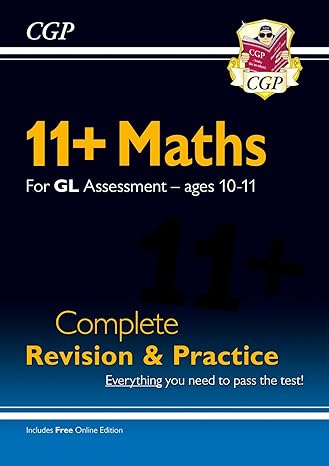 new 11+ gl maths complete revision and practice ages 10 11 perfect preparation for the eleven plus 1st
