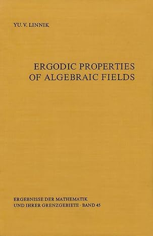 ergodic properties of algebraic fields 1st edition yurij v linnik ,m s keane 3642866336, 978-3642866333