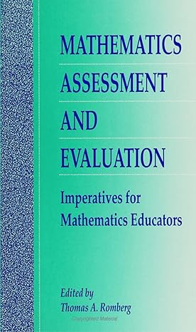 mathematics assessment and evaluation imperatives for mathematics educators 1st edition thomas a romberg