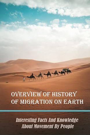 overview of history of migration on earth interesting facts and knowledge about movement by people 1st