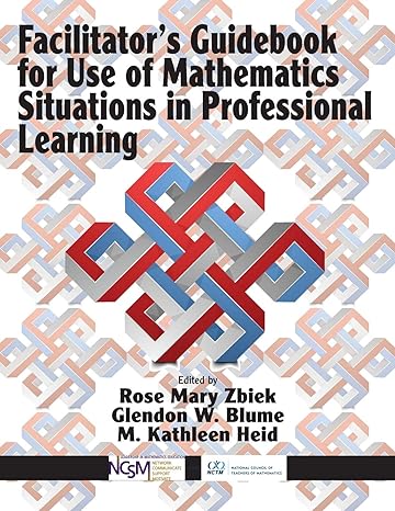 facilitators guidebook for use of mathematics situations in professional learning 1st edition rose mary zbiek