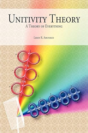 unitivity theory a theory of everything 1st edition leroy amunrud 1425992951, 978-1425992958