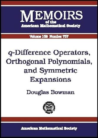 q difference operators orthogonal polynomials and symmetric expansions 1st edition douglas bowman 082182774x,