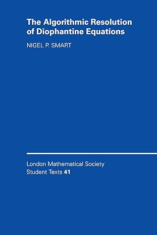 the algorithmic resolution of diophantine equations a computational cookbook 1st edition nigel p smart