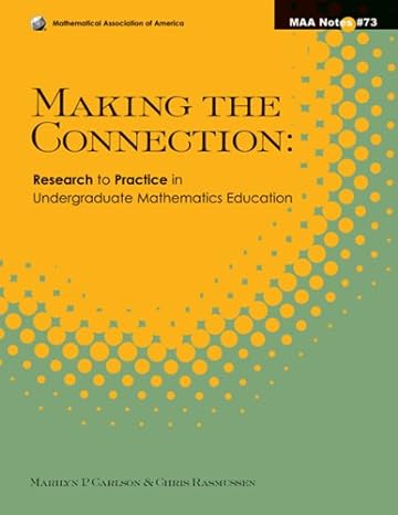 making the connection research and teaching in undergraduate mathematics 1st edition marilyn p carlson ,chris