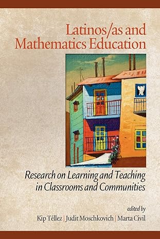 latinosas and mathematics education research on learning and teaching in classrooms and communities 1st