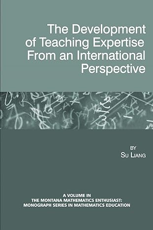 the development of teaching expertise from an international perspective 1st edition su liang 1623963761,