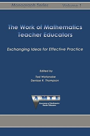 the work of mathematics teacher educators exchanging ideas for effective practice 1st edition kathleen lynch