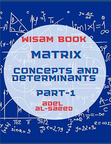 wisam books matrix concepts and determinants part 1 1st edition adel alsaeed b0b28krknm, 979-8831975499