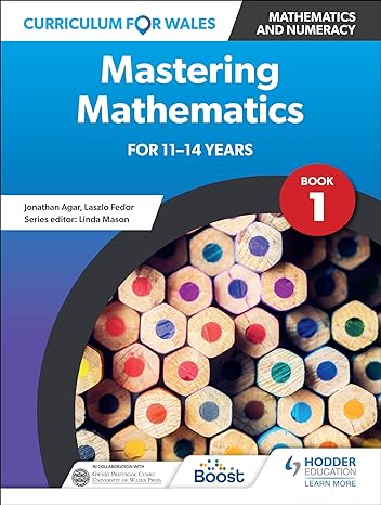 curriculum for wales mastering mathematics for 11 14 years book 1 1st edition jonathan agar 1398344451,