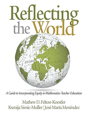 reflecting the world a guide to incorporating equity in mathematics teacher education 1st edition mathew d d