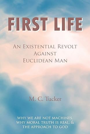 first life an existential revolt against euclidean man 1st edition m c tucker 0755214919, 978-0755214914