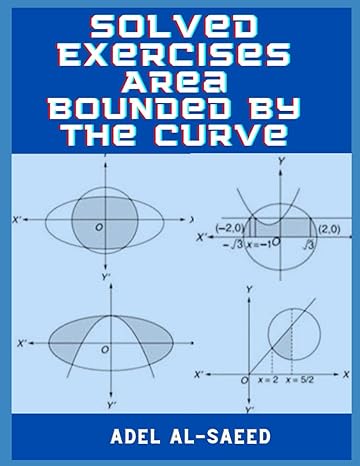 solved exercises area bounded by the curve 1st edition adel alsaeed b0bgkzd63s, 979-8354685370