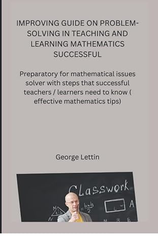 improving guide on problem solving in teaching and learning mathematics successful preparatory for