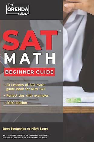 sat math 23 lessons beginner math guide for new sat with perfect tips with example 1st edition the orenda