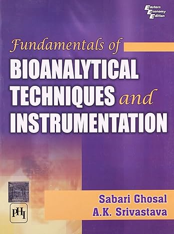fundamentals of bioanalytical techniques and instrumentation jan 30 2010 ghosal sabari and srivastava a k 1st