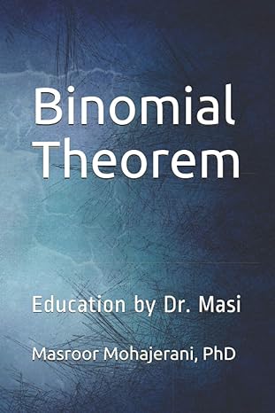 binomial theorem education by dr masi 1st edition dr masroor mohajerani b08nwqznpc, 979-8567749432