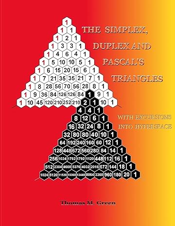 the simplex duplex and pascals triangles relatives of pascals triangle with excursions into hyperspace 1st