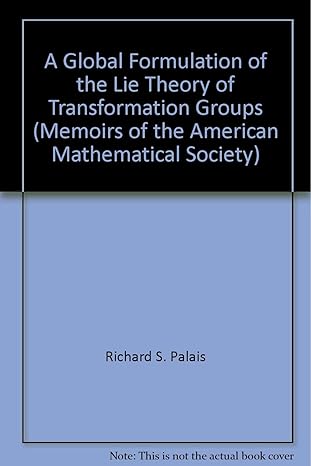 a global formulation of the lie theory of transformation groups 1st edition richard s palais 082181222x,