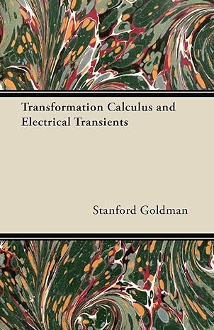 transformation calculus and electrical transients 1st edition stanford goldman 1447457633, 978-1447457633