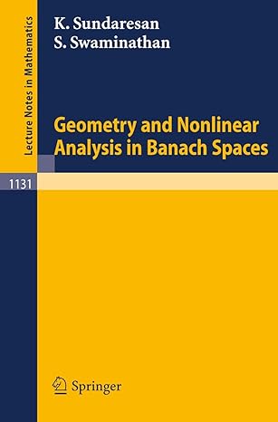 geometry and nonlinear analysis in banach spaces 1985th edition k sundaresan ,s swaminathan 3540152377,
