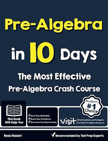 pre algebra in 10 days the most effective pre algebra crash course 1st edition reza nazari 1637195605,