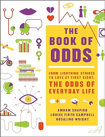 the book of odds from lightning strikes to love at first sight the odds of everyday life 1st edition amram