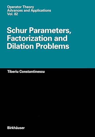 schur parameters factorization and dilation problems 1996th edition tiberiu constantinescu 3034899106,