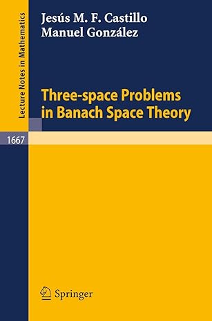 three space problems in banach space theory 1997th edition jesus m f castillo ,manuel gonzalez 3540633448,