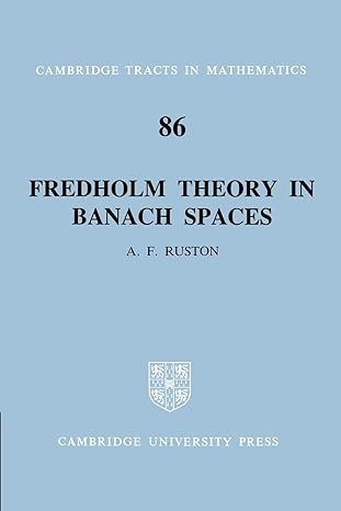 fredholm theory in banach spaces cambridge tracts in mathematics series number 86 1st edition anthony francis