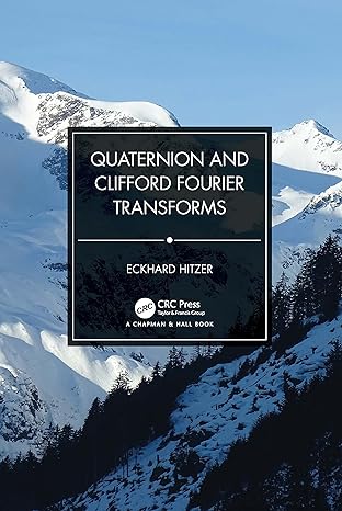 quaternion and clifford fourier transforms 1st edition eckhard hitzer 1032026588, 978-1032026589
