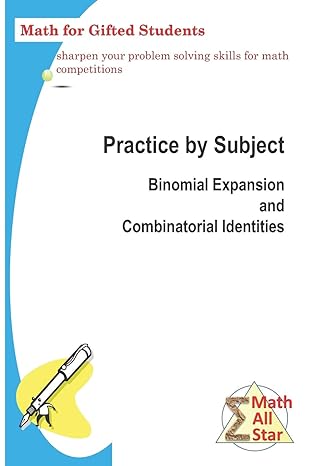 practice by subject binomial expansion and combinatorial identities math for gifted students 1st edition xing