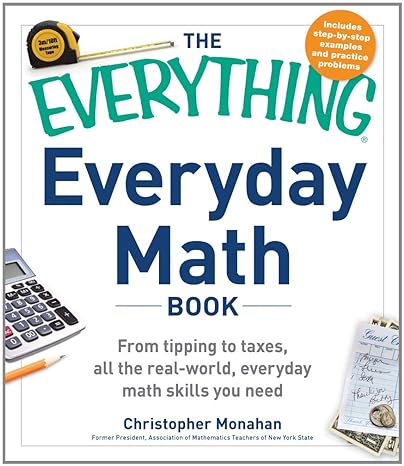 the everything everyday math book from tipping to taxes all the real world everyday math skills you need 1st