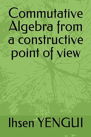 commutative algebra from a constructive point of view 1st edition ihsen yengui b0cvv8hqwt, 979-8879703832