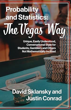 probability and statistics the vegas way unique easily understood conversational style for students gamblers