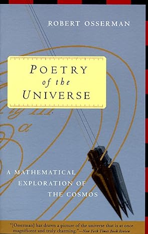 poetry of the universe a mathematical exploration of the cosmos 1st edition robert osserman 0385474296,