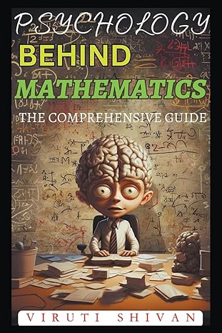 psychology behind mathematics the comprehensive guide 1st edition viruti satyan shivan b0cvs16rbt,