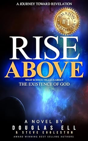 rise above what science tells us about the existence of god 1st edition douglas ell ,steve eggleston