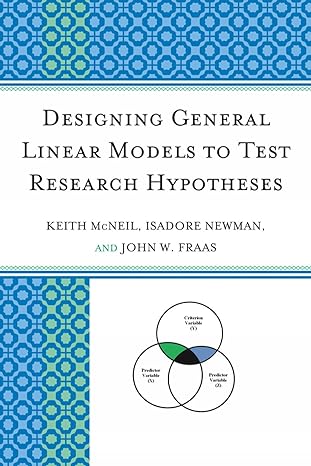 designing general linear models to test research hypotheses 1st edition keith mcneil ,isadore newman ,john w