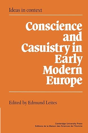 conscience and casuistry in early modern europe 1st edition edmund leites 0521520207, 978-0521520201