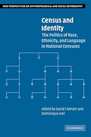 census and identity the politics of race ethnicity and language in national censuses 1st edition david i.