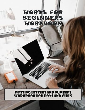 words for beginners workbook writing letters and numbers workbook for boys and girls 1st edition willy