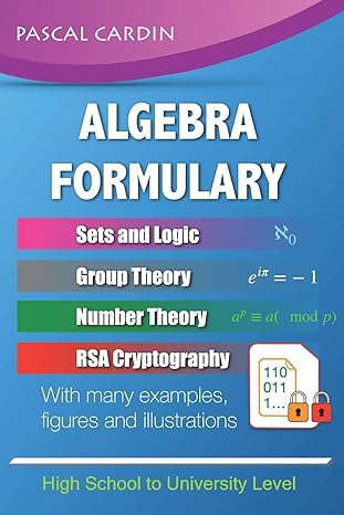 algebra formulary with numerous examples and illustrations mathematics formularies 1st edition pascal cardin