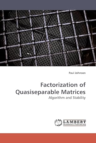 factorization of quasiseparable matrices algorithm and stability 1st edition paul johnson 3838306546,