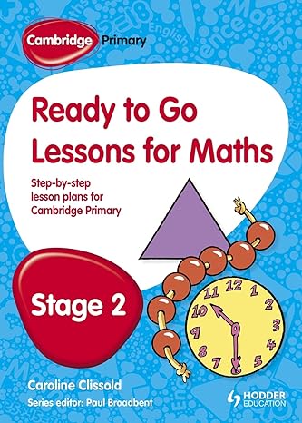 cambridge primary ready to go lessons for mathematics stage 2 1st edition paul broadbent 1444177591,