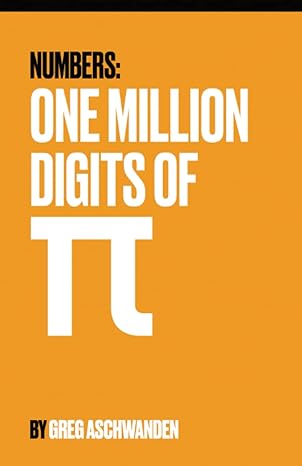 numbers one million digits of pi the most popular mathematical constant spelled out 1st edition greg